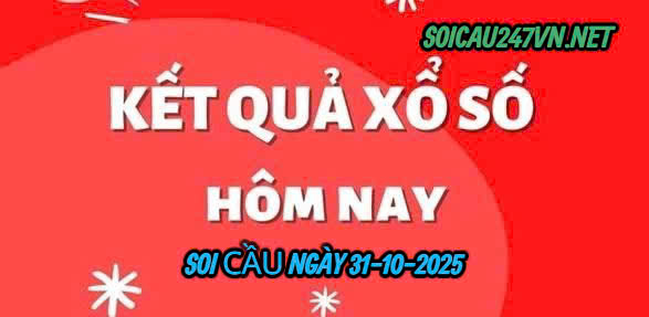 Soi cầu ngày 31-10-2025