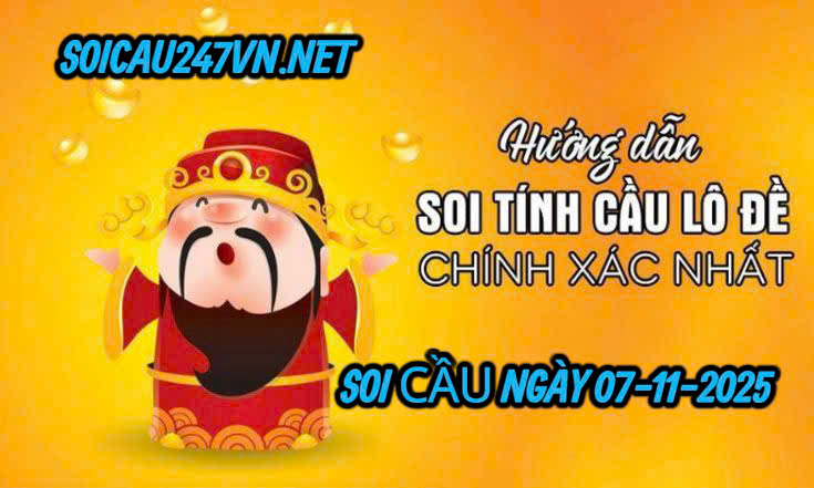 Soi cầu ngày 07-11-2025