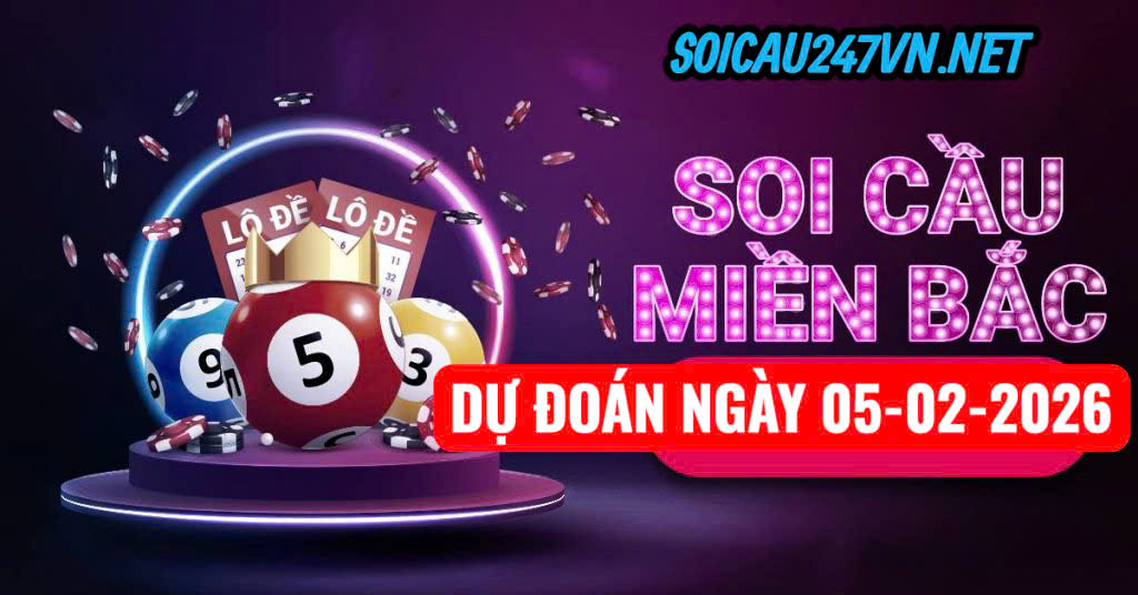Soi cầu 247 ngày 05-02-2026