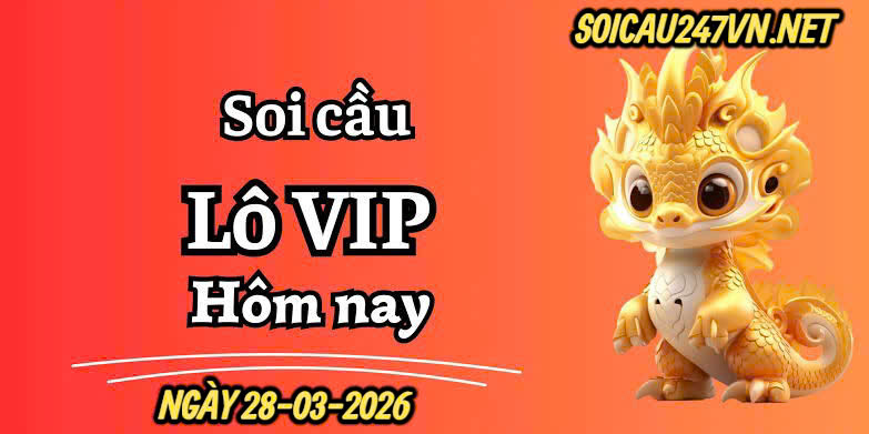 Soi cầu VIP ngày 28-03-2026