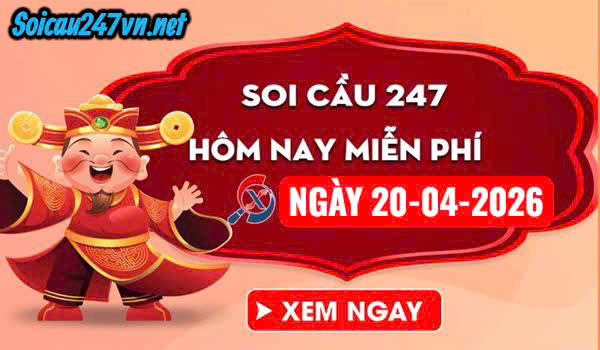 Soi cầu 247 VIP ngày 20-04-2026