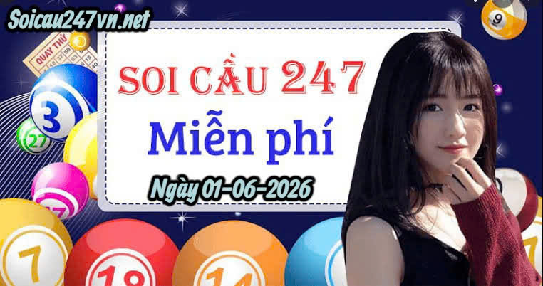 Soi cầu 247 dự đoán ngày 01-06-2026