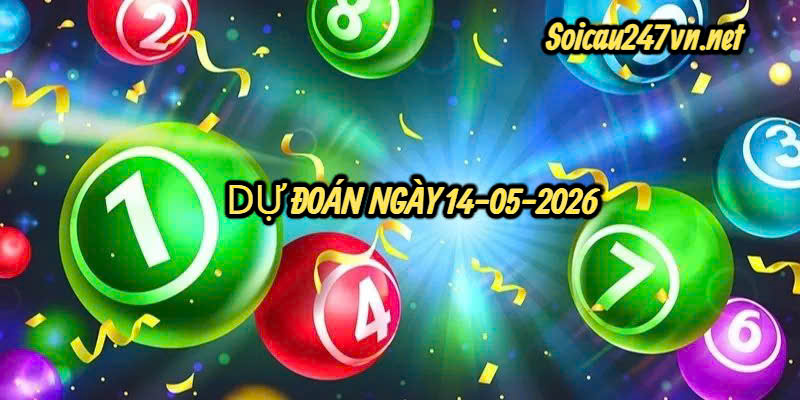 Soi cầu 247 dự đoán ngày 14-05-2026