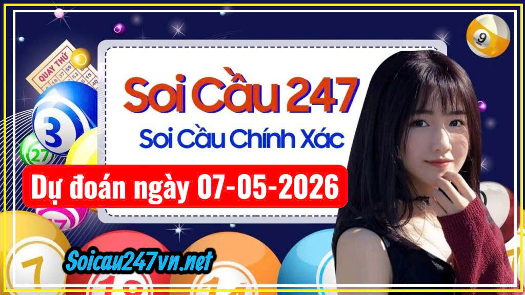 Soi cầu top 247 ngày 07-05-2026