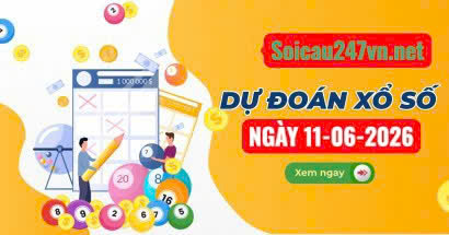 Soi cầu 247 dự đoán ngày 11-06-2026