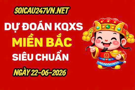 Soi cầu 247 dự đoán ngày 22-06-2026