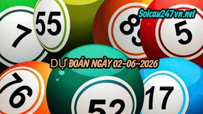 Soi cầu 247 dự đoán ngày 02-06-2026