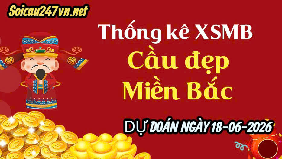 Soi cầu 247 dự đoán ngày 18-06-2026
