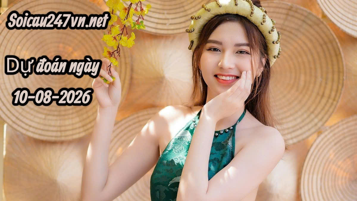 Soi cầu tổng hợp 247 ngày 10-08-2026